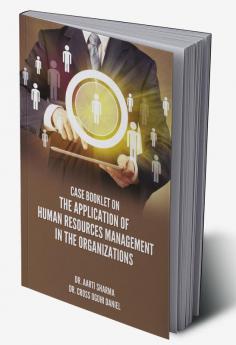 CASE BOOKLET ON THE APPLICATION OF HUMAN RESOURCES MANAGEMENT IN THE ORGANIZATIONS