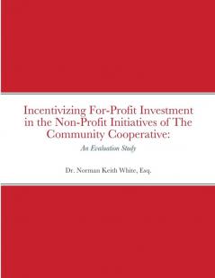 Incentivizing For-Profit Investment in the Non-Profit Initiatives of The Community Cooperative
