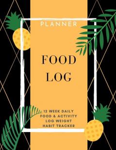 Food Log: Planner 12 Week Daily Food & Activity Log Weight Habit Tracker: Packed with easy to use features (85 x 11) Large Size Meal Planner: ... Food & Activity Log Weight Habit Tracker