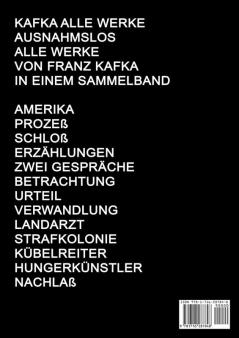 Kafka Alle Werke Ausnahmslos Alle Werke Von Franz Kafka In Einem Sammelband: Amerika Prozeß Schloß Erzählungen Zwei Gespräche Betrachtung ... Kübelreiter Hungerkünstler Nachlaß