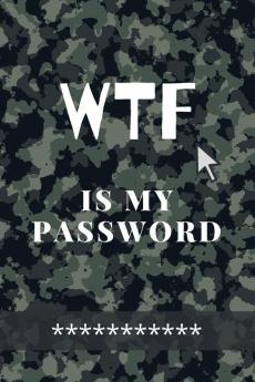 WTF Is my Password: Amazing Green Camouflage Logbook for all your Websites Usernames and Passwords Small Size 6 x 9