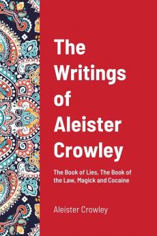 The Writings of Aleister Crowley: The Book of Lies The Book of the Law Magick and Cocaine