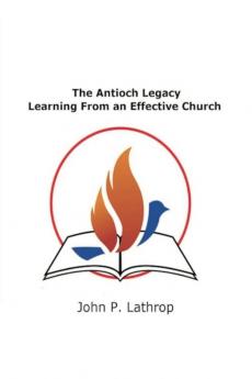 The Antioch Legacy: Learning From An Effective Church