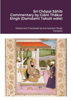 Srī Chōpaī Sāhib Commentary by Giānī Thākur Singh (Damdamī Taksāl wāle)