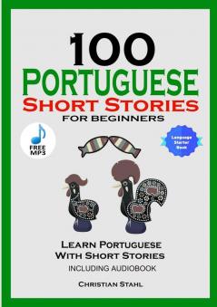 100 Portuguese Short Stories  for Beginners Learn Portuguese with Stories Including Audiobook