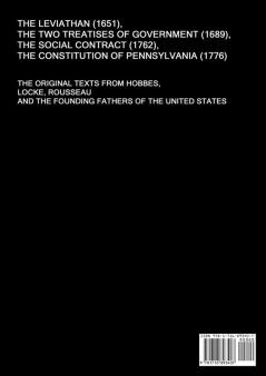 The Leviathan (1651) The Two Treatises of Government (1689) The Social Contract (1762) The Constitution of Pennsylvania (1776): The Original Texts ... and The Founding Fathers of the United States