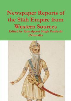 Newspaper Reports of the S��kh Empire from Western Sources