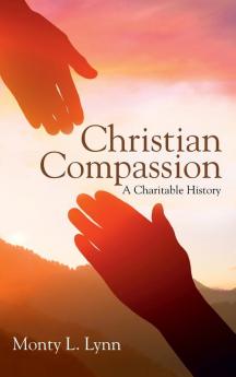 Christian Compassion: A Charitable History