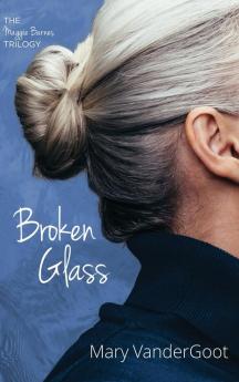 Broken Glass: The Maggie Barnes Trilogy