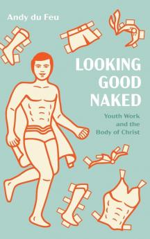 Looking Good Naked: Youth Work and the Body of Christ