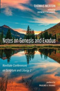 Notes on Genesis and Exodus: Novitiate Conferences on Scripture and Liturgy 2