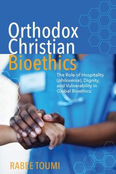 Orthodox Christian Bioethics: The Role of Hospitality (Philoxenia) Dignity and Vulnerability in Global Bioethics