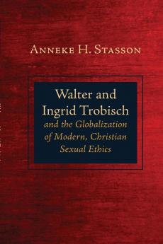 Walter and Ingrid Trobisch and the Globalization of Modern Christian Sexual Ethics