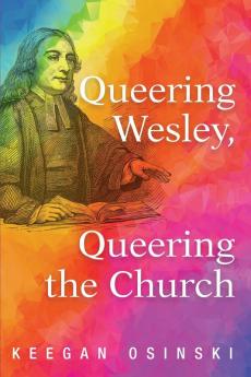 Queering Wesley Queering the Church