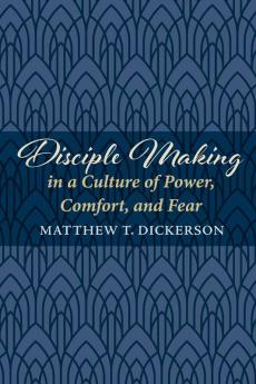 Disciple Making in a Culture of Power Comfort and Fear