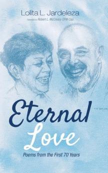 Eternal Love: Poems from the First 70 Years