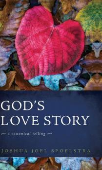 God's Love Story: A Canonical Telling