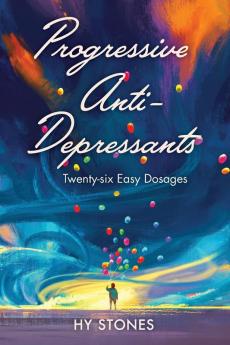 Progressive Anti-Depressants: Twenty-Six Easy Dosages