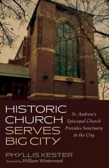 Historic Church Serves Big City: St. Andrew's Episcopal Church Provides Sanctuary in the City