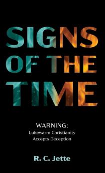 Signs of the Time: Warning: Lukewarm Christianity Accepts Deception