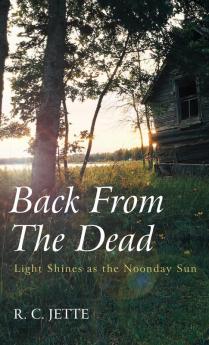 Back From The Dead: Light Shines as the Noonday Sun