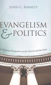 Evangelism and Politics: A Christian Perspective on the Church and the State