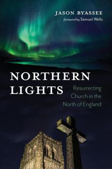 Northern Lights: Resurrecting Church in the North of England