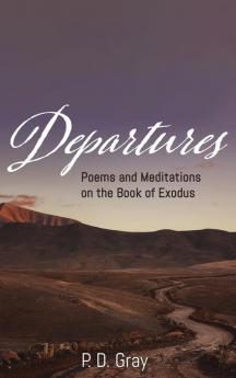 Departures: Poems & Meditations on the Book of Exodus