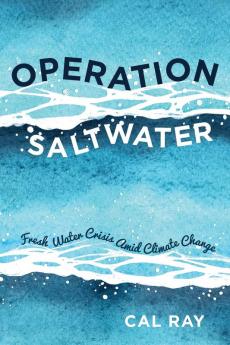 Operation Saltwater: Fresh Water Crisis Amid Climate Change