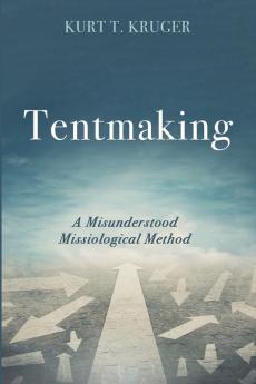 Tentmaking: A Misunderstood Missiological Method