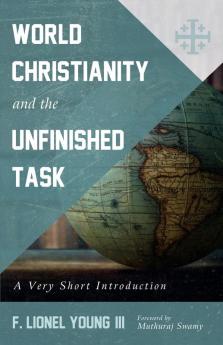 World Christianity and the Unfinished Task: A Very Short Introduction