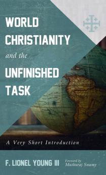 World Christianity and the Unfinished Task: A Very Short Introduction