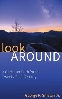 Look Around: A Christian Faith for the Twenty-First Century