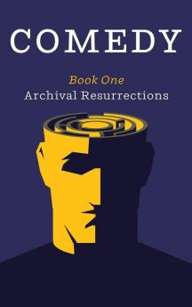 Comedy Book One: Archival Resurrections