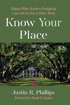 Know Your Place: Helping White Southern Evangelicals Cope with the End of The(ir) World