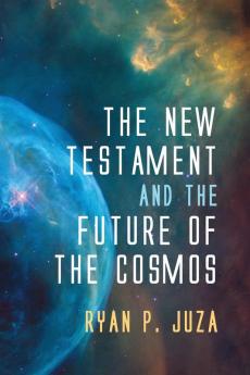 The New Testament and the Future of the Cosmos