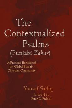 The Contextualized Psalms (Punjabi Zabur): A Precious Heritage of the Global Punjabi Christian Community