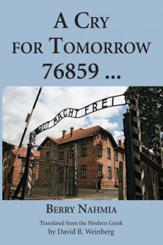 A Cry For Tomorrow 76859 ... (Sephardi and Greek Holocaust Library 4)