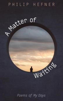 A Matter of Waiting: Poems of My Days