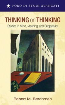 Thinking on Thinking: Studies in Mind Meaning and Subjectivity: 1 (Foro Di Studi Avanzati)