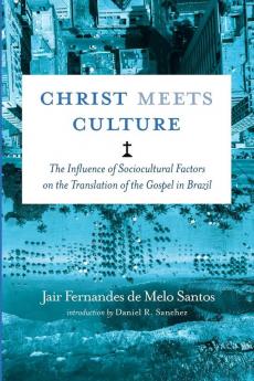 Christ Meets Culture: The Influence of Sociocultural Factors on the Translation of the Gospel in Brazil