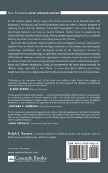 Reading Revelation After Supersessionism: An Apocalyptic Journey of Socially Identifying John's Multi-Ethnic Ekklēsiai with the Ekklēsia of Israel (New Testament After Supersessionism)