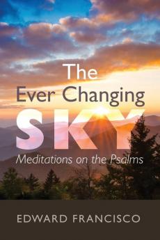 The Ever Changing Sky: Meditations on the Psalms