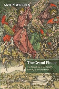 The Grand Finale: The Apocalypse in the Tanakh the Gospel and the Qur'an