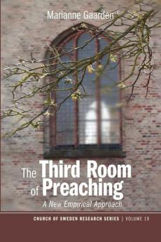 The Third Room of Preaching: A New Empirical Approach: 19 (Church of Sweden Research)