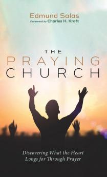 The Praying Church: Discovering What the Heart Longs for Through Prayer