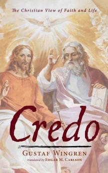 Credo: The Christian View of Faith and Life