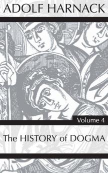 History of Dogma Volume 4