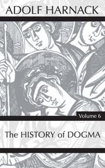 History of Dogma Volume 6