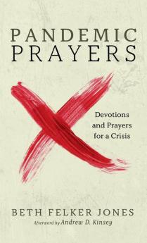 Pandemic Prayers: Devotions and Prayers for a Crisis